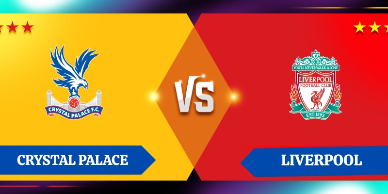 Nhận định kết quả giữa Crystal Palace và Liverpool