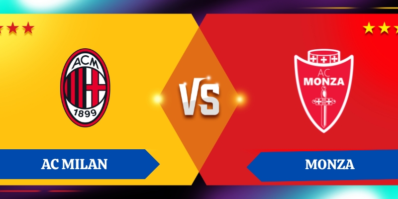 Nhận định kết quả giữa AC Milan vs Monza